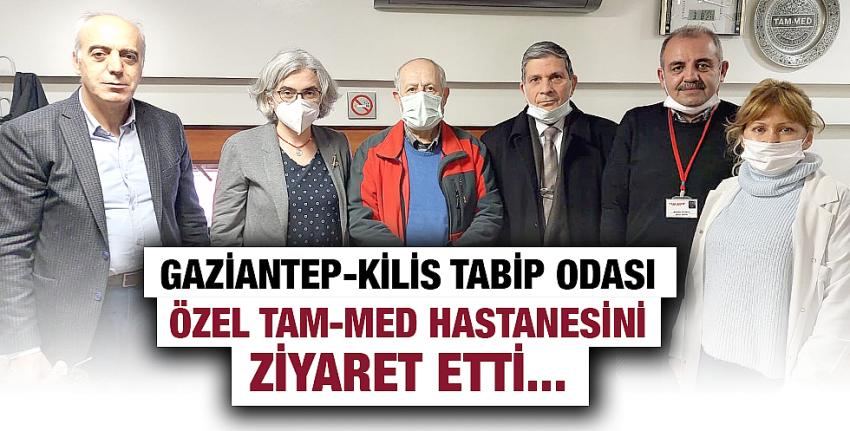 Gaziantep-Kilis Tabip Odası Özel Tam-Med Hastanesini Ziyaret Etti...
