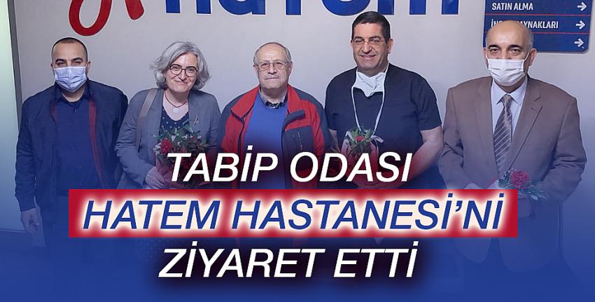 Tabip Odası Hatem Hastanesi’ni Ziyaret Etti