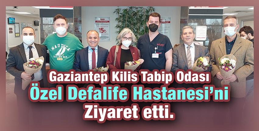 Gaziantep Kilis Tabip Odası Özel Defalife Hastanesini Ziyaret etti