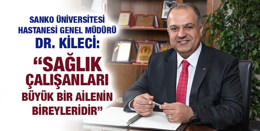 Dr. Kileci, “Sağlık çalışanları büyük bir ailenin bireyleridir” 