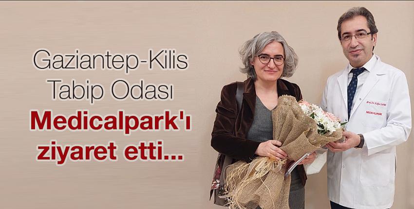 Gaziantep- Kilis Tabip Odası Medicalpark’ı ziyaret etti