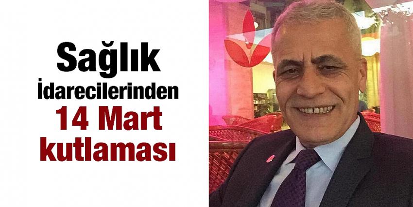 Sağlık İdarecilerinden 14 Mart kutlaması 