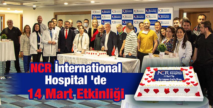 NCR İnternational Hospital‘de 14 Mart Etkinliği