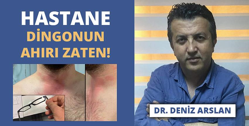 Hastane Dingonun Ahırı Zaten!