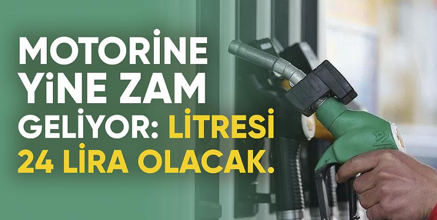 Motorine yine zam geliyor: Litresi 24 lira olacak