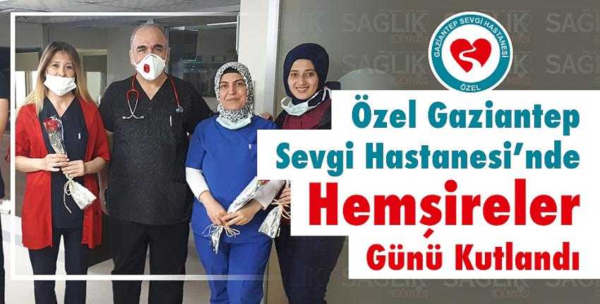 Özel Gaziantep Sevgi Hastanesi’nde Hemşireler Günü Kutlandı