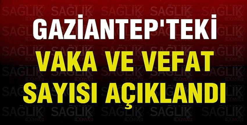 İşte Gaziantep’teki son veriler!