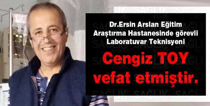 Laboratuvar Teknisyeni Cengiz TOY vefat etmiştir.