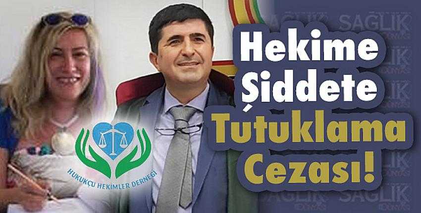 Hekime Şiddete Tutuklama Cezası!