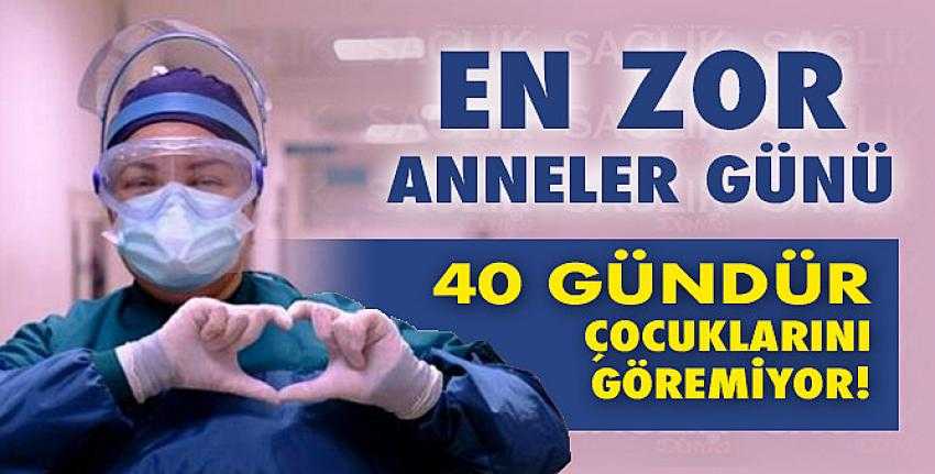Sağlık çalışanlarının en zor Anneler Günü
